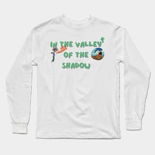 in the valley of the shadow Long Sleeve T-Shirt